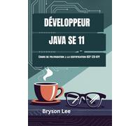 DÉVELOPPEUR JAVA SE 11: Cours de préparation à la certification OCP 1Z0-819