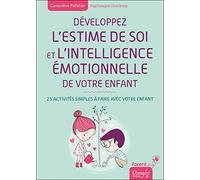 Développez l'estime de soi et l'intelligence émotionnelle de votre enfant: 25 activités simples à faire avec votre enfant