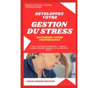 Développez votre gestion du stress: Optimiser votre performance