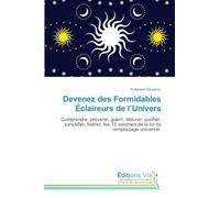Devenez des Formidables Éclaireurs de l’Univers: Comprendre, prévenir, guérir, délivrer, purifier, sanctifier, libérer, les 15 axiomes de la loi du ... les enfants et améliorer la compréhension