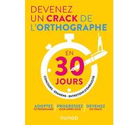 Devenez un crack de l'orthographe en 30 jours: Concours, examens, entretiens d'embauche