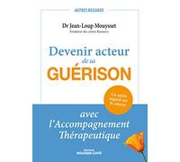 Devenir acteur de sa guérison avec l'accompagnement thérapeutique: Un autre regard sur le cancer
