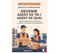 Devenir agent de tri / agent de quai: Le guide clair pour s'orienter ou se reconvertir (MES TUTOS PRATIQUES)