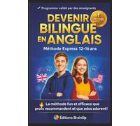DEVENIR BILINGUE EN ANGLAIS - MÉTHODE EXPRESS 12-16 ANS: Le guide fun, rapide et ultra efficace pour parler anglais comme un natif - vocabulaire, ... ... de pro pour devenir vraiment bilingue !
