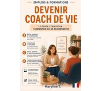 Devenir coach de vie: Le guide clair pour s'orienter ou se reconvertir (MES TUTOS PRATIQUES)
