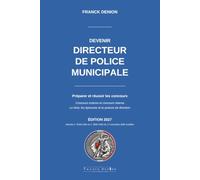 DEVENIR DIRECTEUR DE POLICE MUNICIPALE: Préparer et réussir le concours