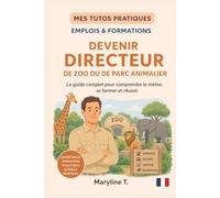 Devenir directeur de zoo ou de parc animalier: Le guide clair pour s'orienter ou se reconvertir (MES TUTOS PRATIQUES)