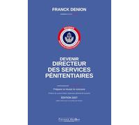 DEVENIR DIRECTEUR DES SERVICES PÉNITENTIAIRES: Préparer et réussir les concours