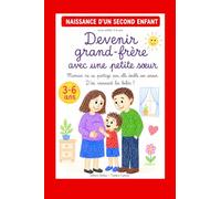 Devenir grand frère avec une petite soeur Livre enfant 3 4 5 6 ans Naissance d’un second enfant: D’où viennent les bébés ? Maman ne se partage pas, elle double son amour