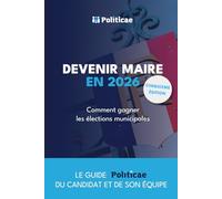 Devenir Maire en 2026: Comment gagner les élections municipales ? (Elections Municipales)