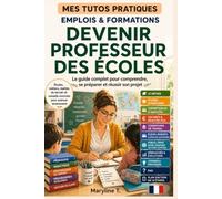Devenir professeur des écoles: Le guide clair pour s'orienter ou se reconvertir (MES TUTOS PRATIQUES)