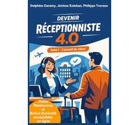 Devenir Réceptionniste 4.0: 15 fiches pédagogiques avec exercices pour vous former au métier de réceptionniste en hôtellerie et à l'accueil client