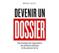 DEVENIR UN DOSSIER Clés d'analyse des organisations, des politiques publiques et des parcours de vie: Comprendre comment les organisations, les ... trajectoires personnelles et professionnelles