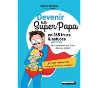 Devenir un super papa en 365 trucs et astuces (Parenting)
