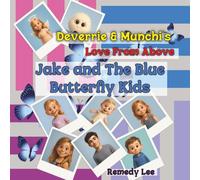Deverrie & Munchi’s Love From Above: Jake and The Blue Butterfly Kids (Deverrie and Munchi’s Love From Above)