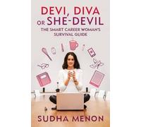 Devi, Diva or She Devil: The Smart Career Woman's Survival Guide