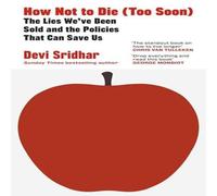 Devi Sridhar How Not to Die (Too Soon) Hardback Book Devi Sridhar Multicolor