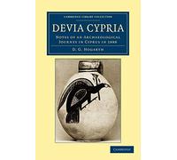 Devia Cypria: Notes of an Archaeological Journey in Cyprus in 1888 (Cambridge Library Collection - Archaeology)