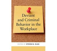 Deviant and Criminal Behavior in the Workplace: 5 (Psychology and Crime)