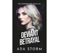 Deviant Betrayal: A Dark Omegaverse Romance (The Controllers)