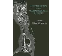 Deviant Burial in the Archaeological Record: 2 (Studies in Funerary Archaeology)