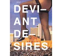 Deviant Desires: A Tour of the Erotic Edge: Incredibly Strange Sex, Expanded Edition