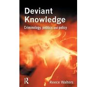 Deviant Knowledge: Criminology, Politics and Policy