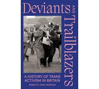 Deviants and Trailblazers: A History of Trans Activism in Britain