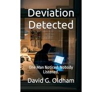 Deviation Detected: One Man Noticed. Nobody Listened. (Book One of the Deviation Series)