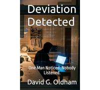 Deviation Detected: One Man Noticed. Nobody Listened. (Book One of the Deviation Series)