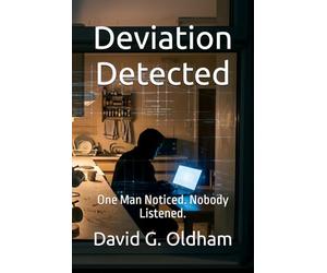 Deviation Detected: One Man Noticed. Nobody Listened. (Book One of the Deviation Series)