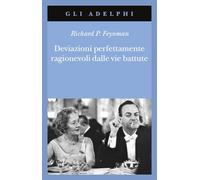 Deviazioni perfettamente ragionevoli dalle vie battute. Le lettere di Richard Feynman (Gli Adelphi)