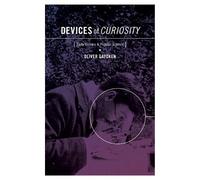 Devices of Curiosity by Oliver Gaycken - 9780199860708