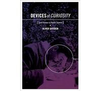 Devices of Curiosity: Early Cinema and Popular Science by Oliver Gaycken ...