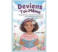 Deviens Toi-Même: Un guide franc et sincère sur la puberté et la confiance en soi pour les filles de 12 à 14 ans (Understanding Puberty in Girls)