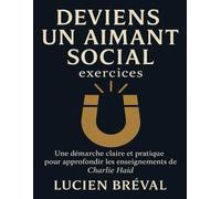 Deviens un aimant social exercices: Une démarche claire et pratique pour approfondir les enseignements de Charlie Haid