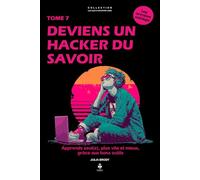 Deviens un hacker du savoir: Apprendre seul·e, plus vite et mieux, grâce aux bons outils. Pour les adolescents de 11 à 16 ans (LES CLES D'UN ESPRIT LIBRE - Les années collège)
