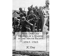 Devil Dog Day - Memoir of a Marine in the South Pacific: 1943-1945