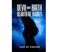 Devil Don't Birth Beautiful Babies: A Memoir