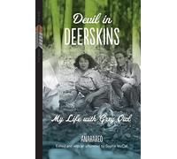 Devil in Deerskins: My Life with Grey Owl (First Voices, First Texts): 1