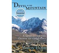 Devil in the Mountain: A Search for the Origin of the Andes