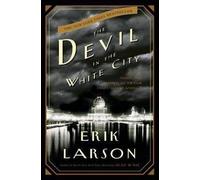 [Devil in the White City, The: Murder, Magic, and Madness at the Fair That Changed America (Illinois)] [By: Larson, Erik] [February, 2003]