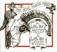 Devil Makes Three, the - A Little Bit Faster & a Little