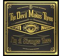 The Devil Makes Three - I'm A Stranger Here
