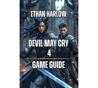 Devil May Cry 4 Game Guide: Master Advanced Techniques, and Dominate Boss Fights (CRIMSON LEGACY: THE DEVILS' RECKONING)