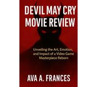 Devil may cry movie review: Unveiling the Art, Emotion, and Impact of a Video Game Masterpiece Reborn