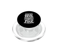Devil On My Shoulder Funny Sarcastic What The Fuck Quote PopSockets PopGrip for MagSafe