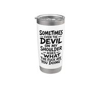 Devil On My Shoulder Funny Sarcastic What The Fuck Quote Stainless Steel Insulated Tumbler