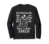 Devil Saw Me With My Head Thought He'd Won Until I Said Amen Long Sleeve T-Shirt