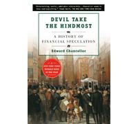 Devil Take the Hindmost: A History of Financial Speculation by Edward Chancellor